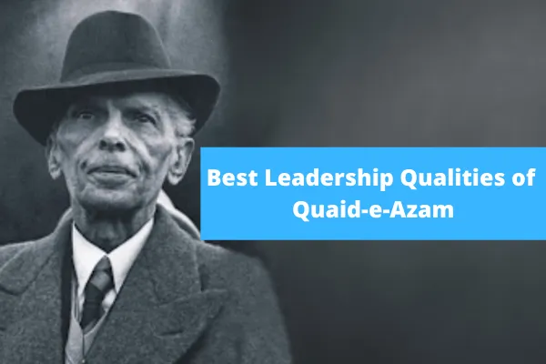 Quaid e Azam's Qualities of Leadership